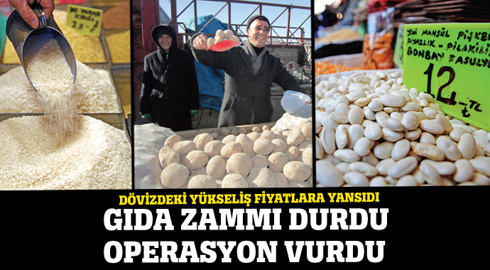 Gıda zammı durdu operasyon vurdu Gıda zammı durdu operasyon vurdu