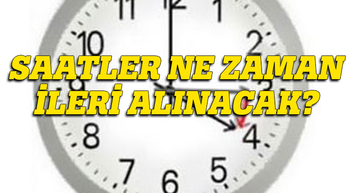 Yaz saati uygulaması ne zamn başlıyor (SAATLER NE ZAMAN İLERİ ALINACAK) Yaz saati uygulaması ne zamn başlıyor (SAATLER NE ZAMAN İLERİ ALINACAK)